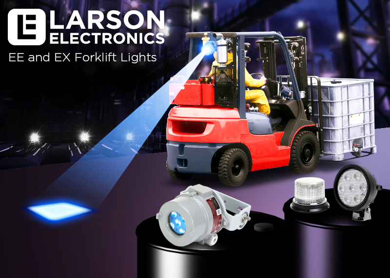 Improve Type Ee Ex Forklift Operations With Explosion Proof Lights Larson Electronics